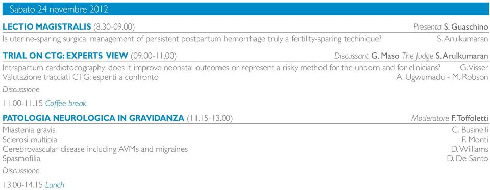 Arulkumaran Intrapartum cardiotocography: does it improve neonatal outcomes or represent a risky method for the unborn and for clinicians? G.