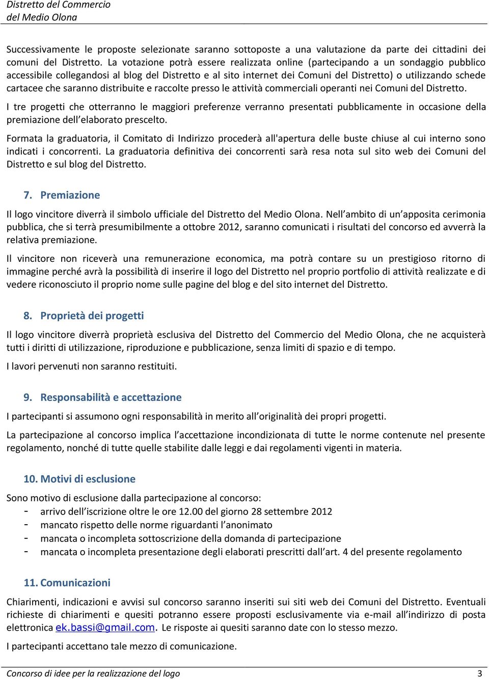 cartacee che saranno distribuite e raccolte presso le attività commerciali operanti nei Comuni del Distretto.