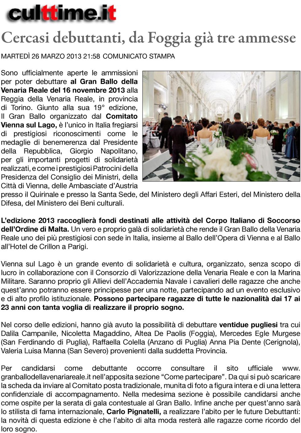 Giunto alla sua 19 edizione, Il Gran Ballo organizzato dal Comitato Vienna sul Lago, è l unico in Italia fregiarsi di prestigiosi riconoscimenti come le medaglie di benemerenza dal Presidente della