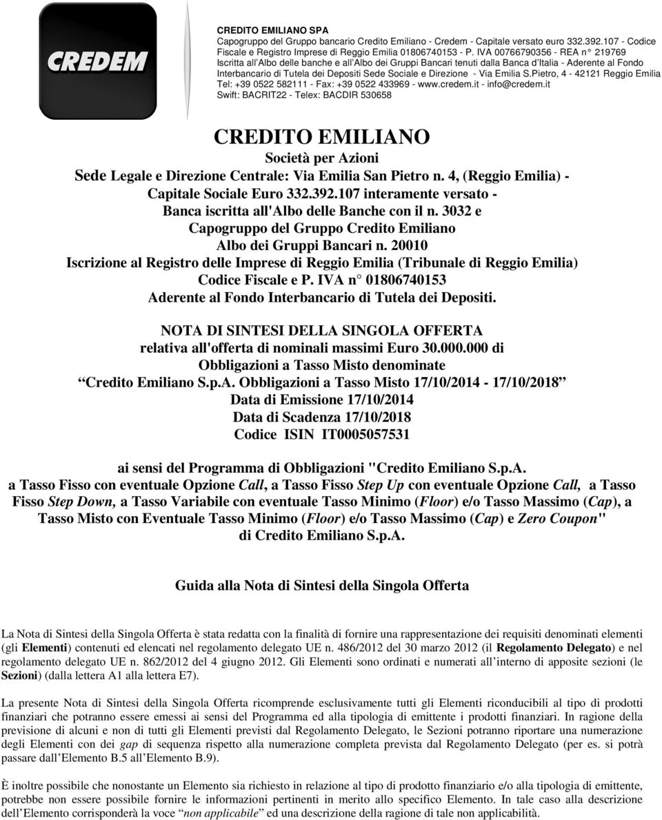 Direzione - Via Emilia S.Pietro, 4-42121 Reggio Emilia Tel: +39 0522 582111 - Fax: +39 0522 433969 - www.credem.it - info@credem.