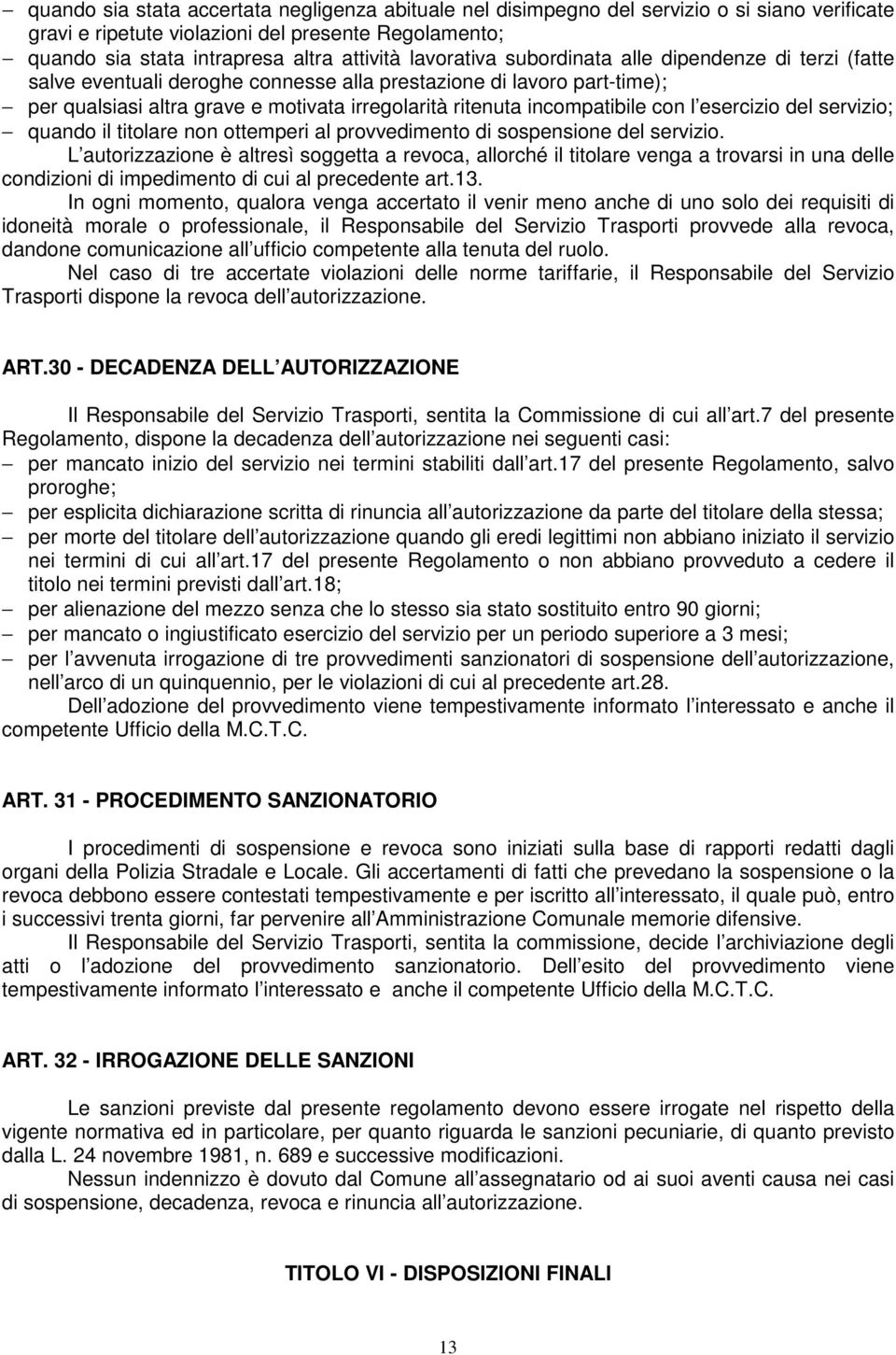 con l esercizio del servizio; quando il titolare non ottemperi al provvedimento di sospensione del servizio.