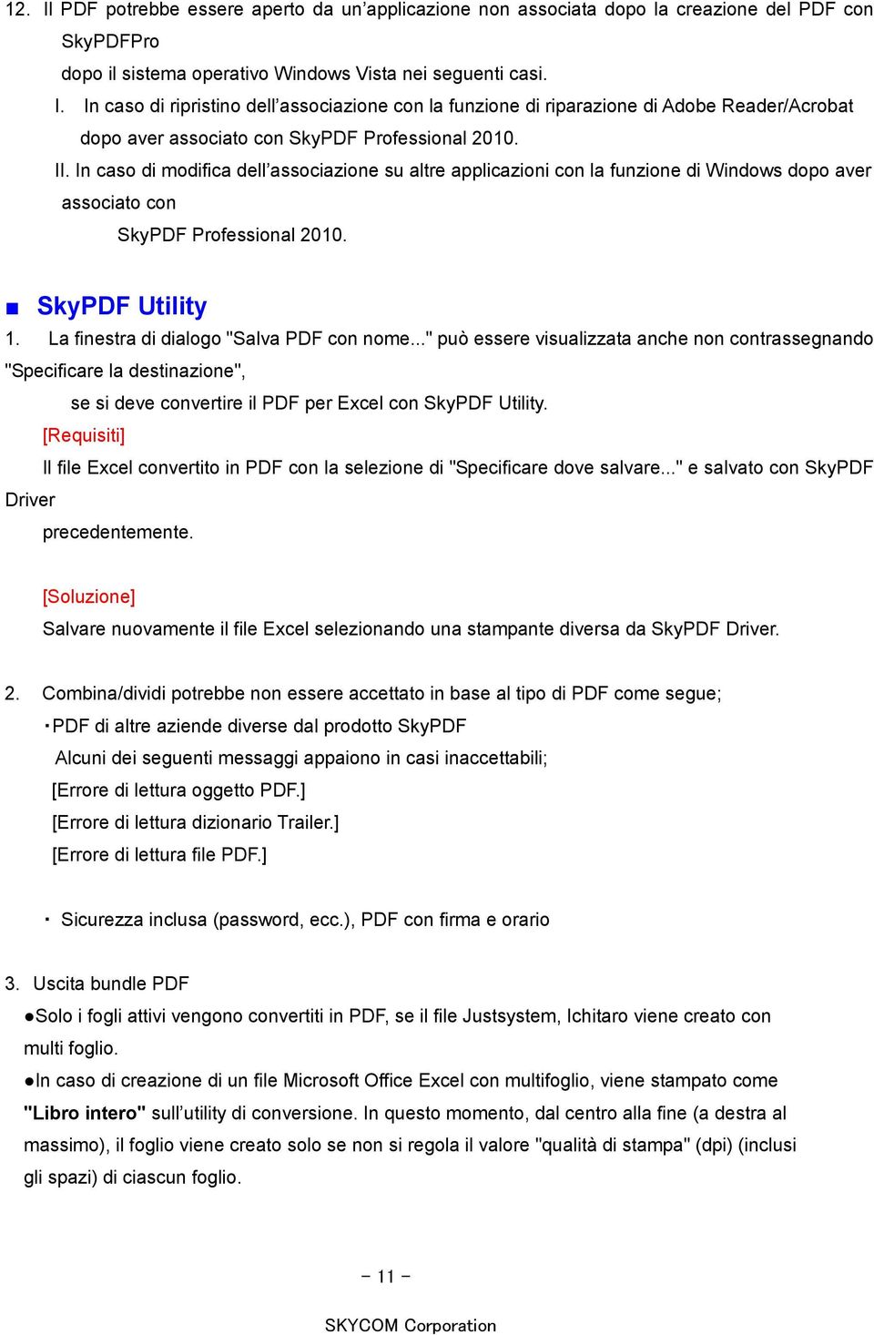 La finestra di dialogo "Salva PDF con nome..." può essere visualizzata anche non contrassegnando "Specificare la destinazione", se si deve convertire il PDF per Excel con SkyPDF Utility.