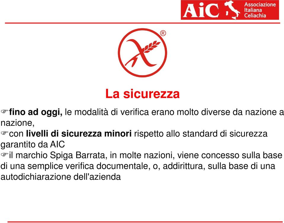 da AIC il marchio Spiga Barrata, in molte nazioni, viene concesso sulla base di una