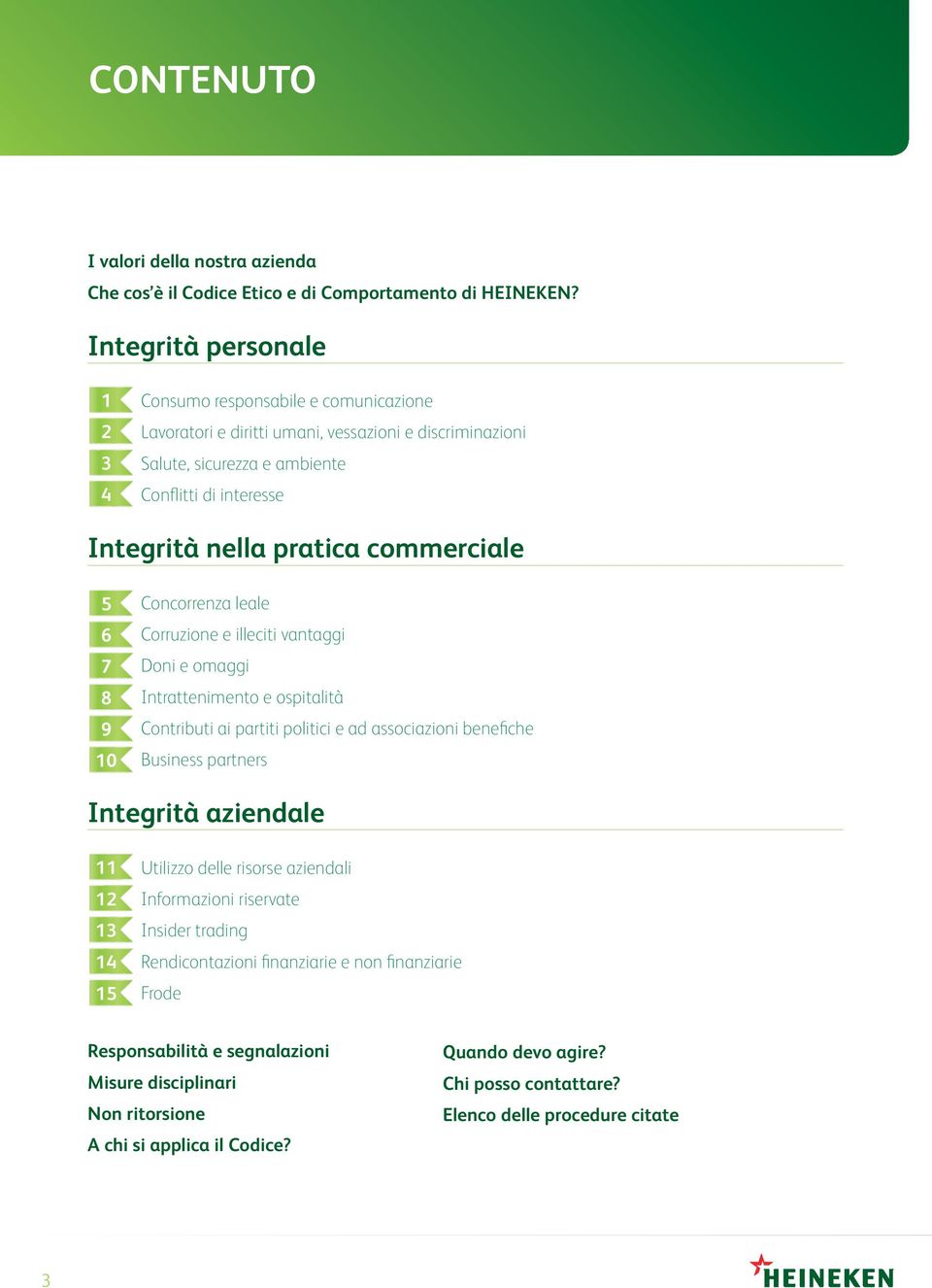 commerciale 5 6 7 8 9 10 Concorrenza leale Corruzione e illeciti vantaggi Doni e omaggi Intrattenimento e ospitalità Contributi ai partiti politici e ad associazioni benefiche Business partners