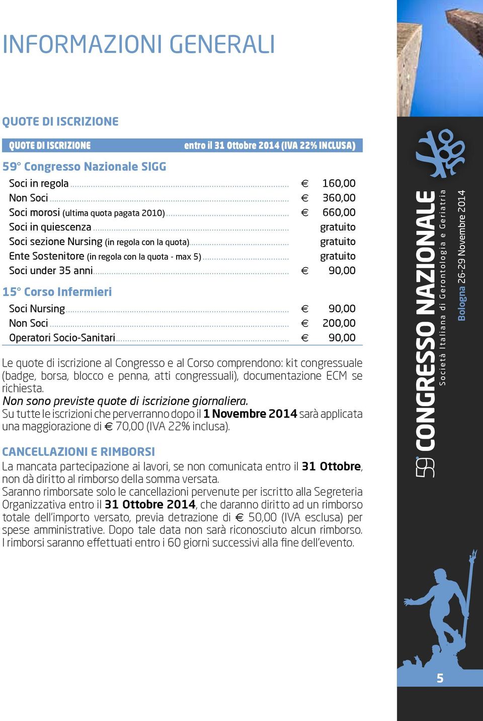 .. gratuito Soci under 35 anni... 90,00 15 Corso Infermieri Soci Nursing... 90,00 Non Soci... 200,00 Operatori Socio-Sanitari.