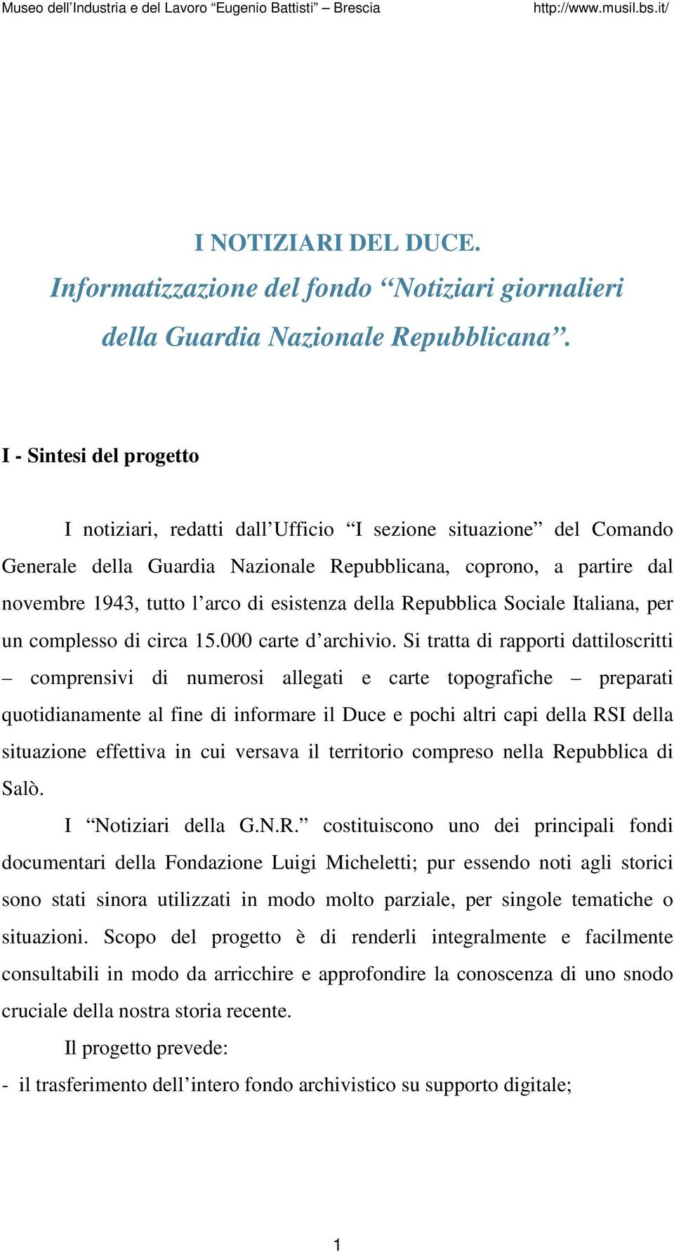esistenza della Repubblica Sociale Italiana, per un complesso di circa 15.000 carte d archivio.
