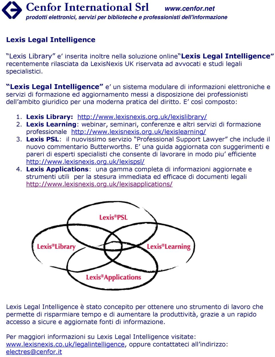 Lexis Legal Intelligence e un sistema modulare di informazioni elettroniche e servizi di formazione ed aggiornamento messi a disposizione dei professionisti dell ambito giuridico per una moderna