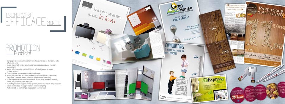 brochure, packaging, etichette, buste e contenitori, pieghevoli, cartoline, adesivi, volantini, gadget e merchandasing Materiali promozionali: flyer, billboard, locandine, maxi poster da affissioni,