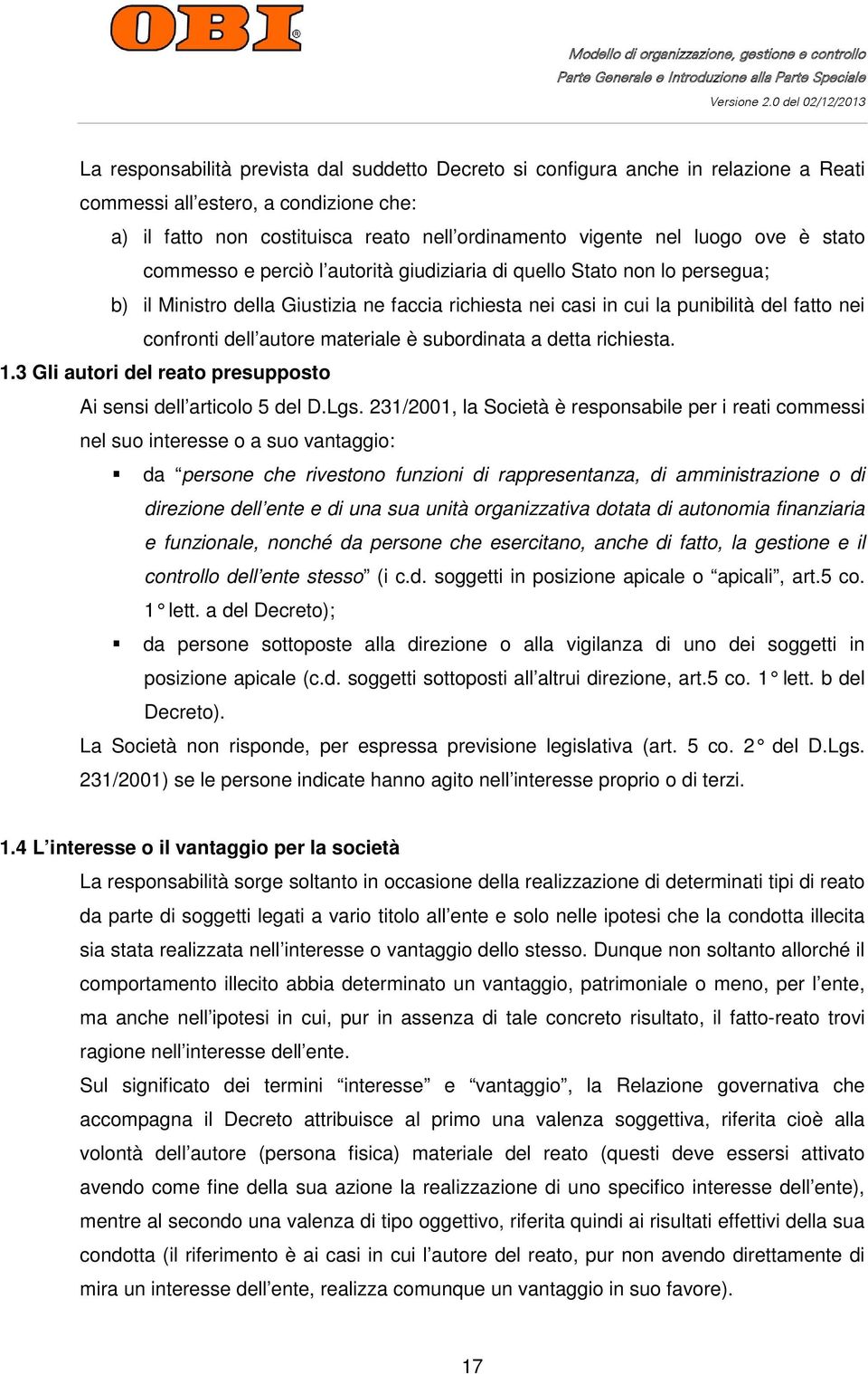 materiale è subordinata a detta richiesta. 1.3 Gli autori del reato presupposto Ai sensi dell articolo 5 del D.Lgs.