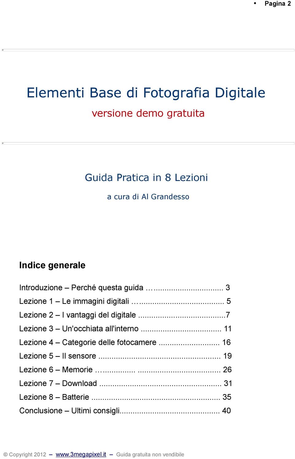 .. 5 Lezione 2 I vantaggi del digitale...7 Lezione 3 Un'occhiata all'interno.