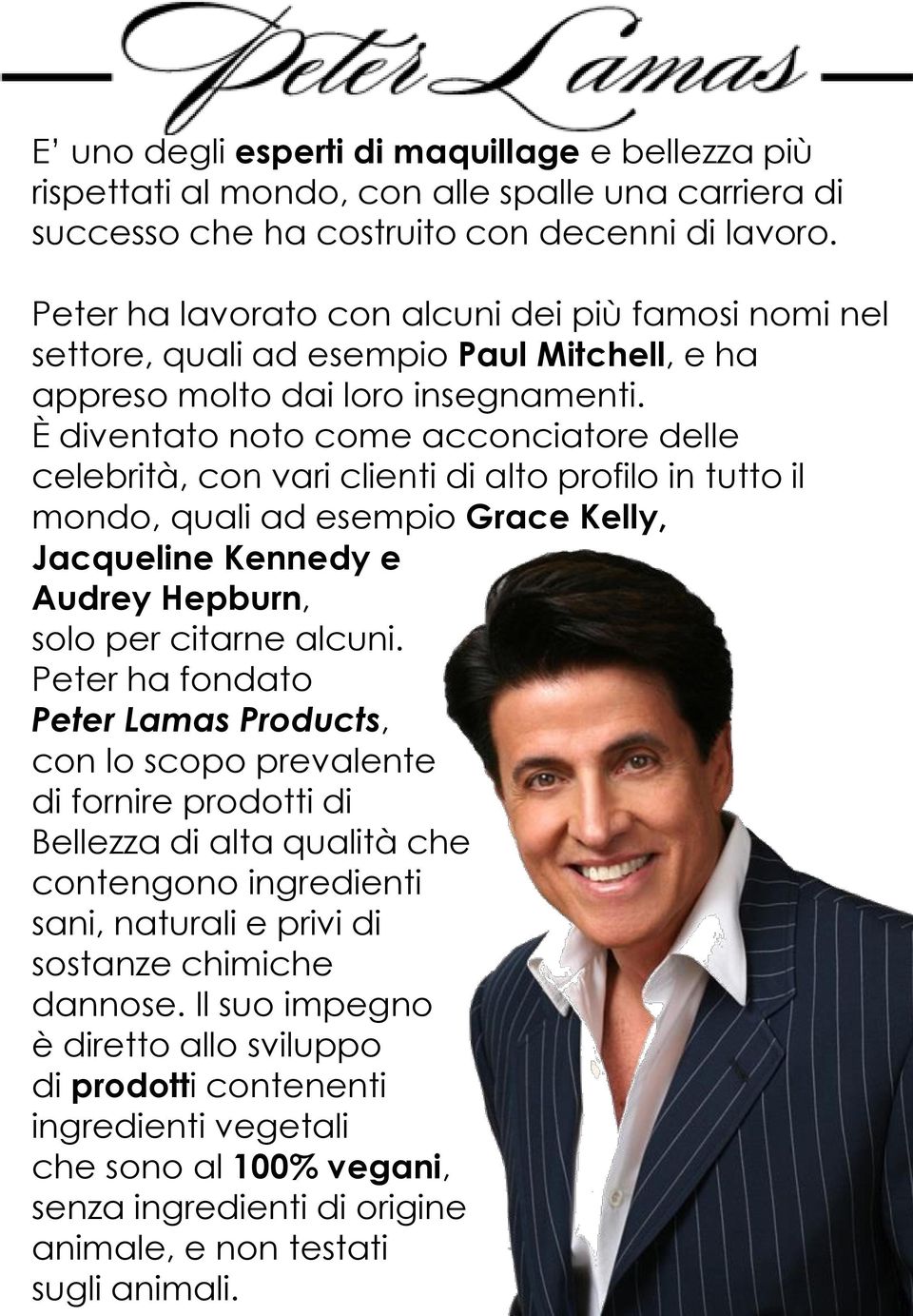 È diventato noto come acconciatore delle celebrità, con vari clienti di alto profilo in tutto il mondo, quali ad esempio Grace Kelly, Jacqueline Kennedy e Audrey Hepburn, solo per citarne alcuni.