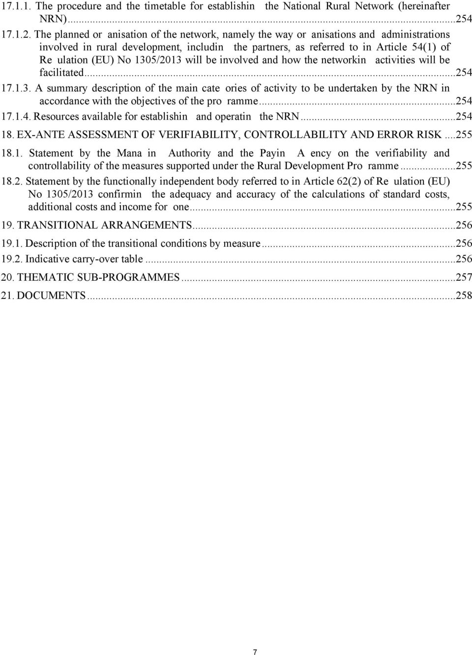 The planned organisation of the network, namely the way organisations and administrations involved in rural development, including the partners, as referred to in Article 54(1) of Regulation (EU) No