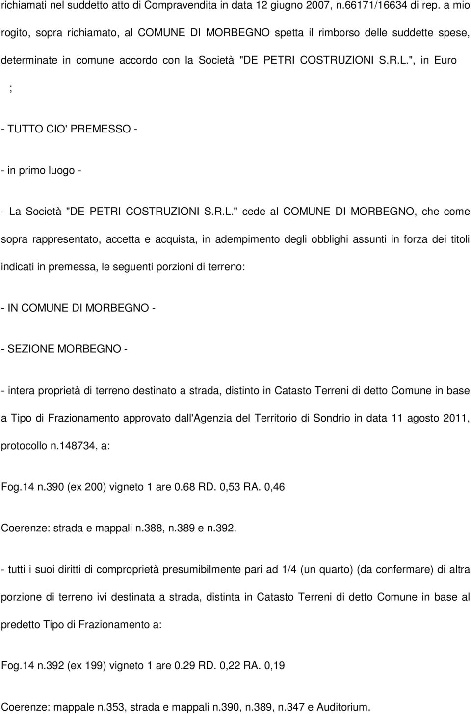 ", in Euro ; - TUTTO CIO' PREMESSO - - in primo luogo - - La