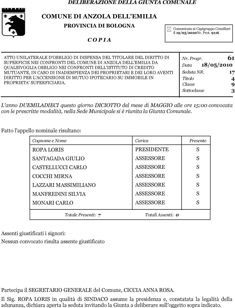 IN CAO DI INADEMPIENZA DEI PROPRIETARI E DEI LORO AVENTI DIRITTO PER L'ACCENIONE DI MUTUO IPOTECARIO U IMMOBILE IN PROPRIETA' UPERFICIARIA. Nr. Progr. Data 18/05/2010 eduta NR.