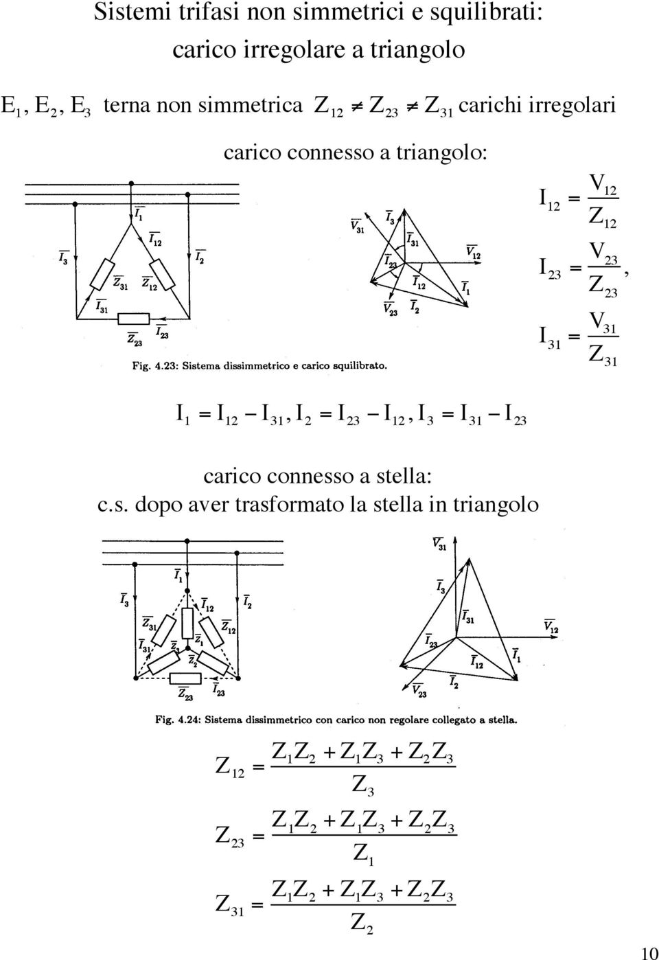 I 31 = V 31 1 = 2 I 31,I 2 = I 23 2,I 3 = I 31 I 23 carico conness