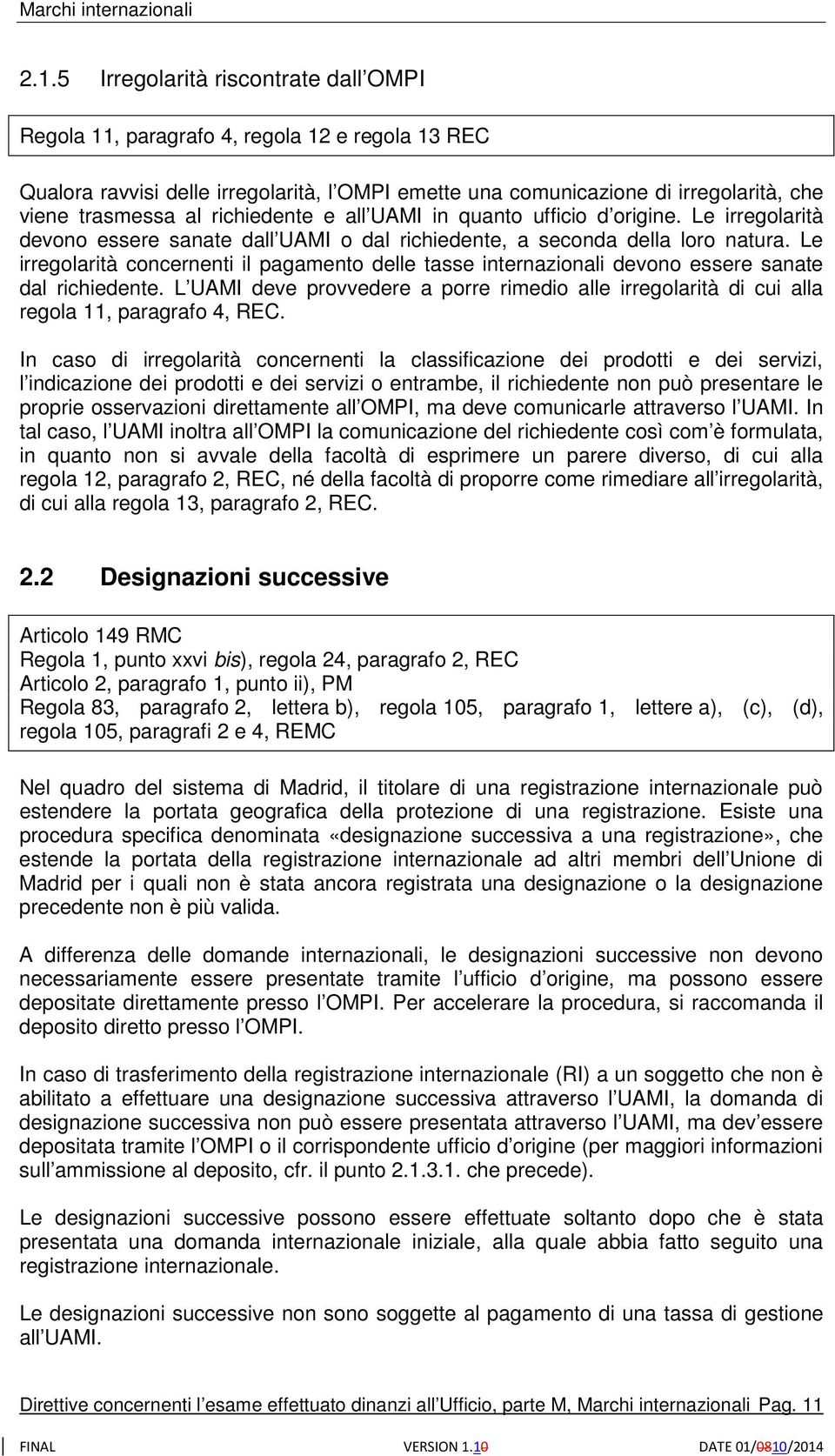 Le irregolarità concernenti il pagamento delle tasse internazionali devono essere sanate dal richiedente.