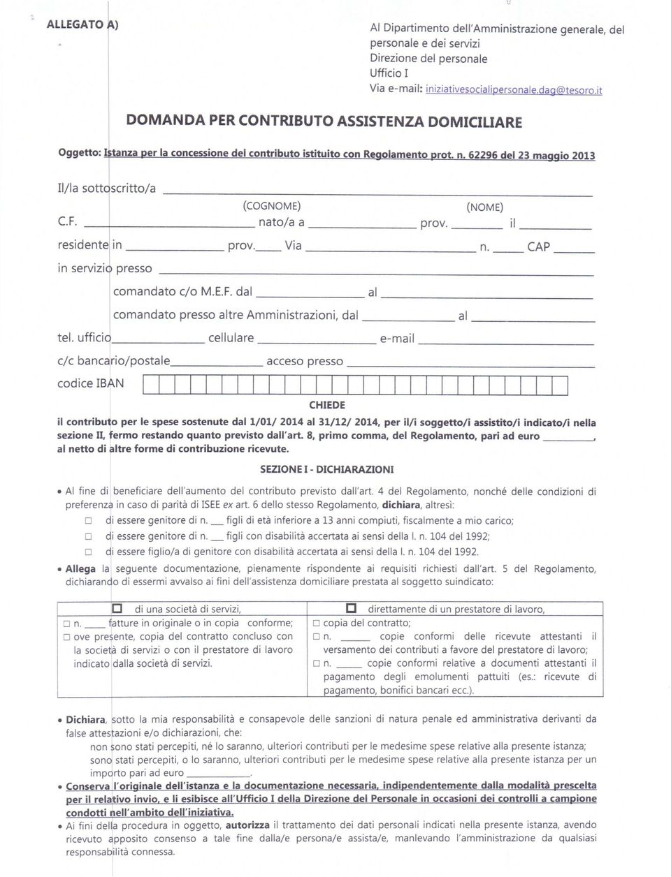 F. -~-----------nato/a a prov. il ------ ~eside~t~ I in prov. Via n. CAP in serv1z10 presso comandato c/o M.E.F. dal al ----------------- com andato presso altre Amministrazioni, dal al ---------- tel.