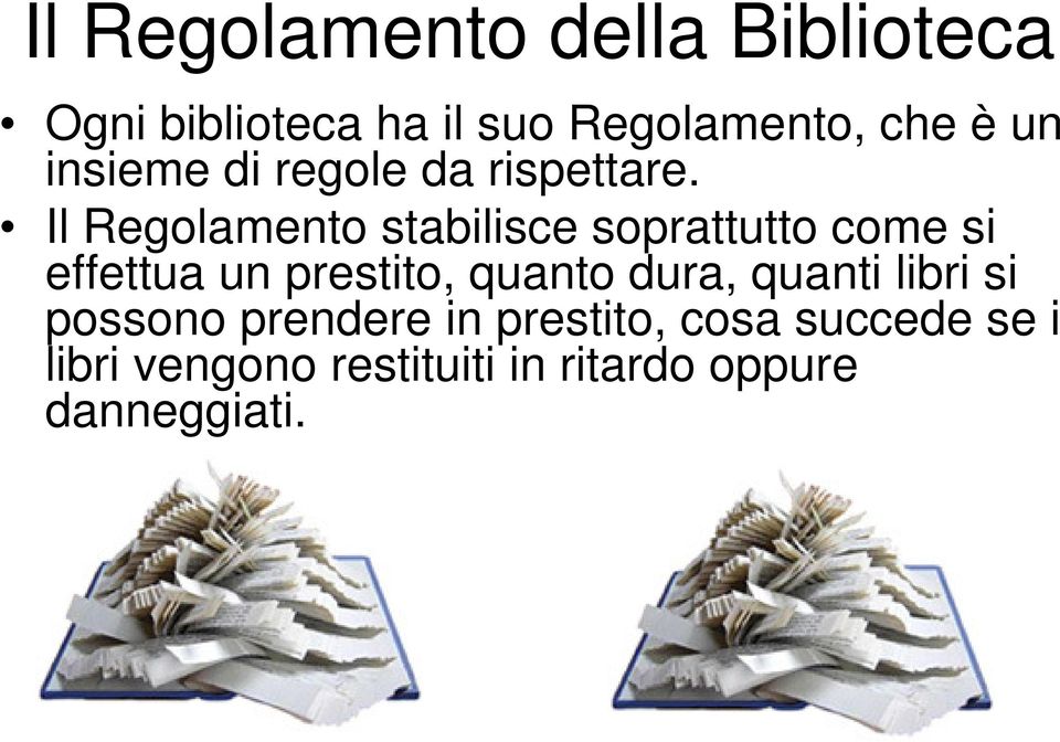 Il Regolamento stabilisce soprattutto come si effettua un prestito, quanto