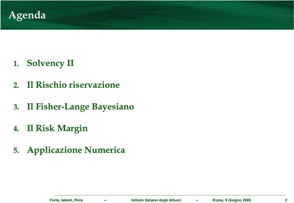 Il Fisher-Lange Bayesiano 4. Il Risk Margin 5.