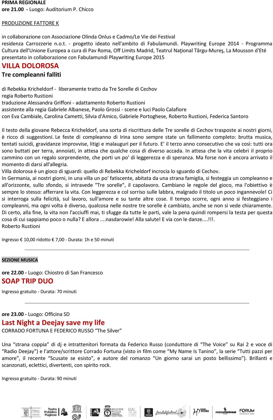 Playwriting Europe 2015 VILLA DOLOROSA Tre compleanni falliti di Rebekka Kricheldorf - liberamente tratto da Tre Sorelle di Cechov regia Roberto Rustioni traduzione Alessandra Griffoni - adattamento