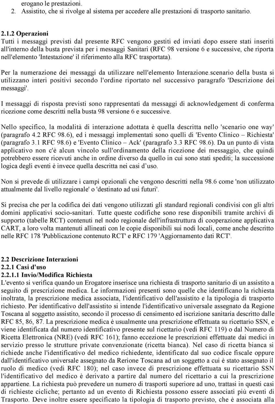 che riporta nell'elemento 'Intestazione' il riferimento alla RFC trasportata). Per la numerazione dei messaggi da utilizzare nell'elemento Interazione.