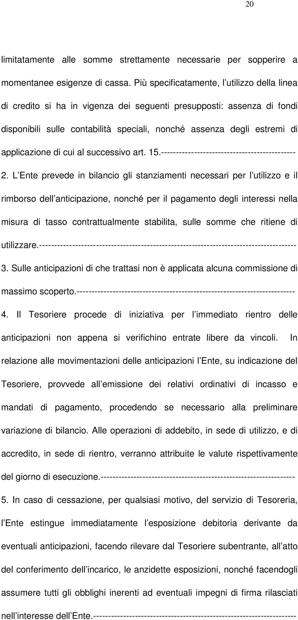 applicazione di cui al successivo art. 15.--------------------------------------------- 2.