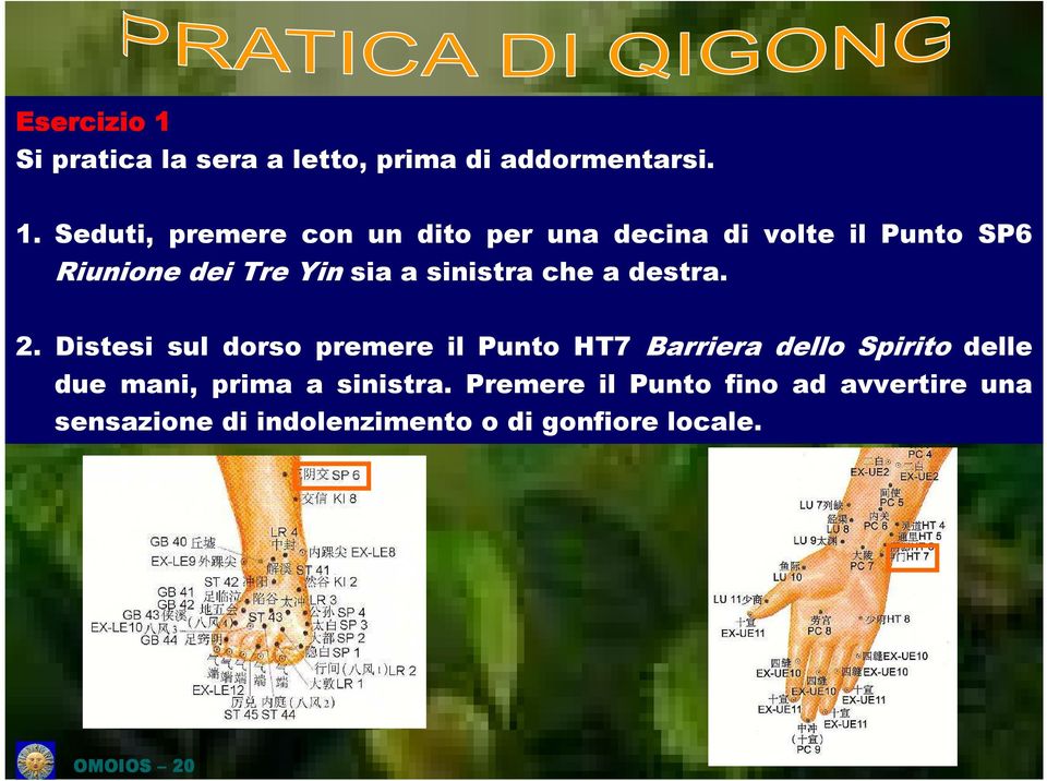 Seduti, premere con un dito per una decina di volte il Punto SP6 Riunione dei Tre Yin sia a