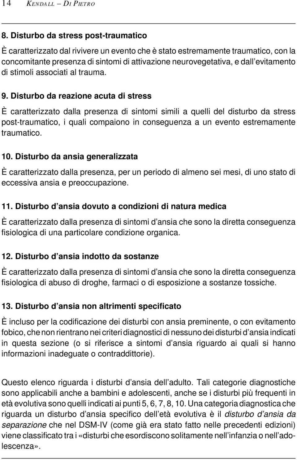 evitamento di stimoli associati al trauma. 9.