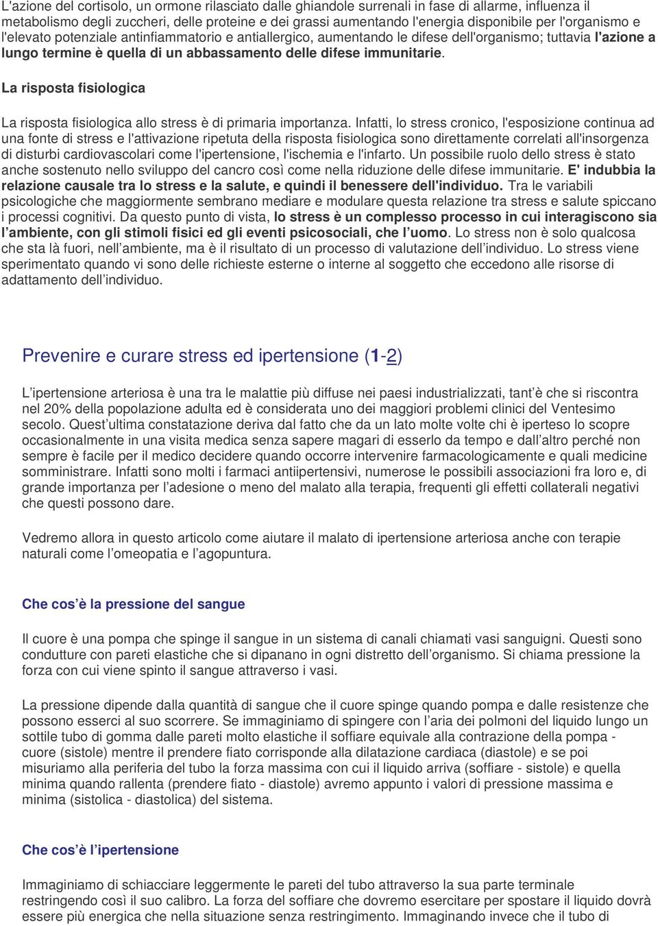 La risposta fisiologica La risposta fisiologica allo stress è di primaria importanza.