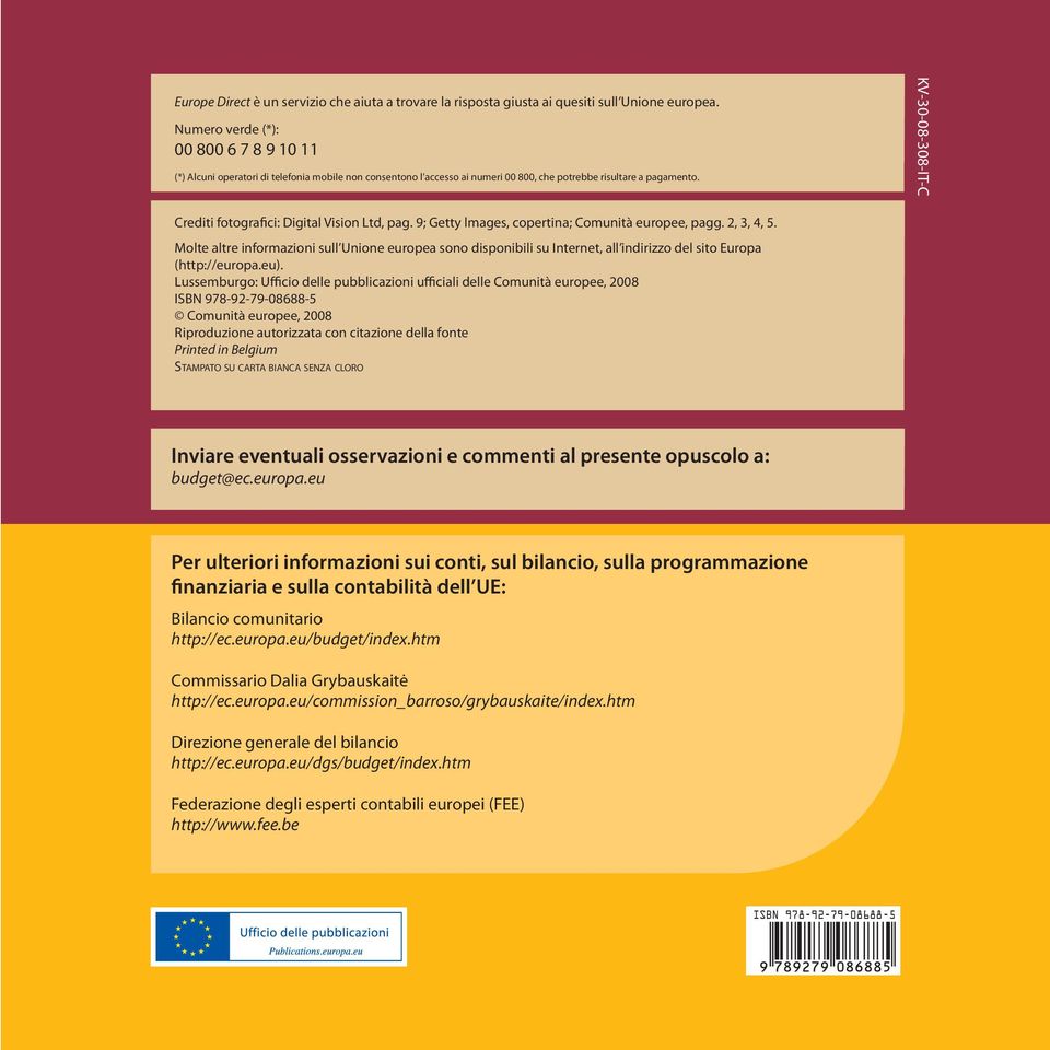 KV-30-08-308-IT-C Crediti fotografici: Digital Vision Ltd, pag. 9; Getty lmages, copertina; Comunità europee, pagg. 2, 3, 4, 5.