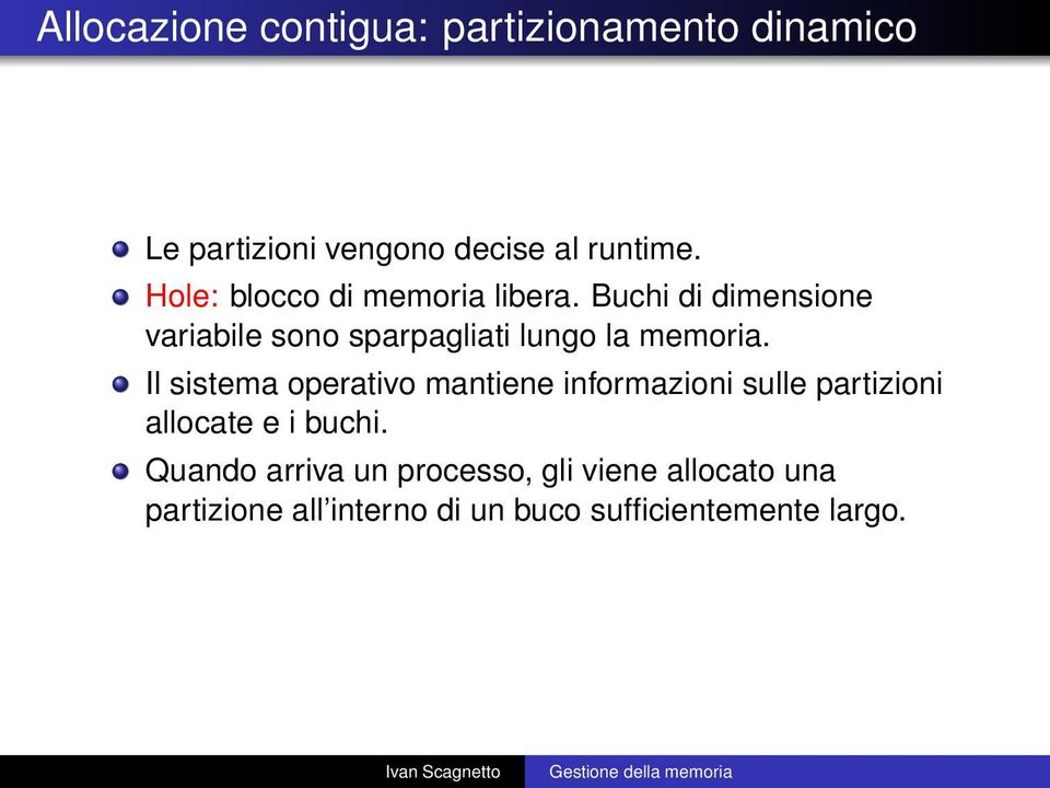 Buchi di dimensione variabile sono sparpagliati lungo la memoria.