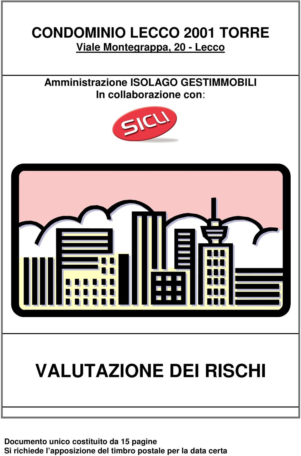 VALUTAZIONE DEI RISCHI Documento unico costituito da 15