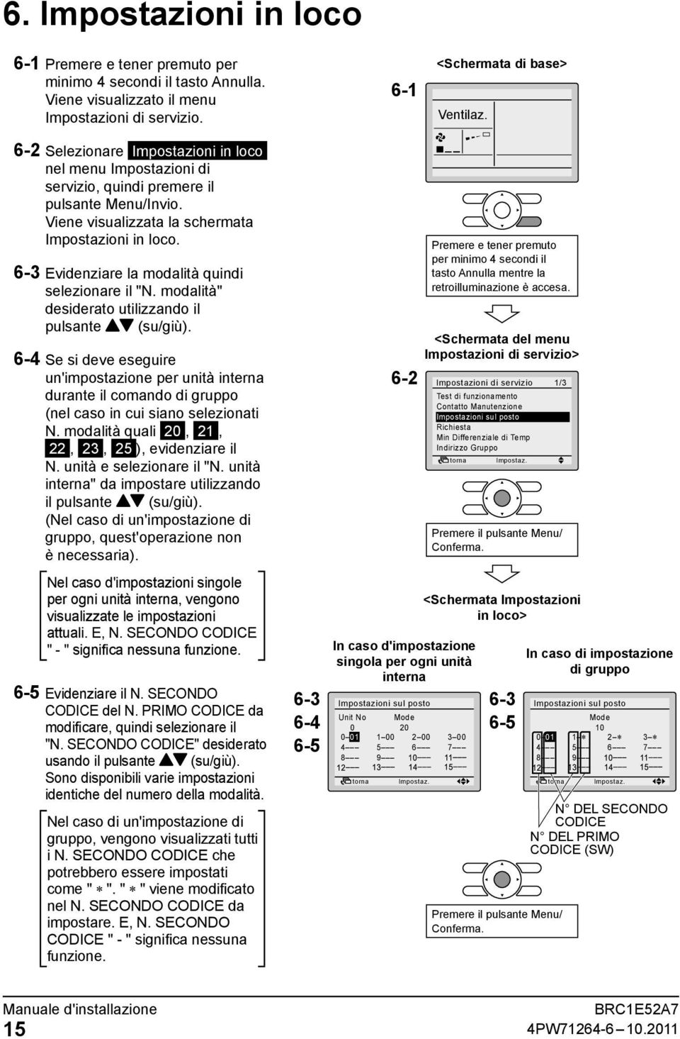 6-3 Evidenziare la modalità quindi selezionare il "N. modalità" desiderato utilizzando il pulsante (su/giù).