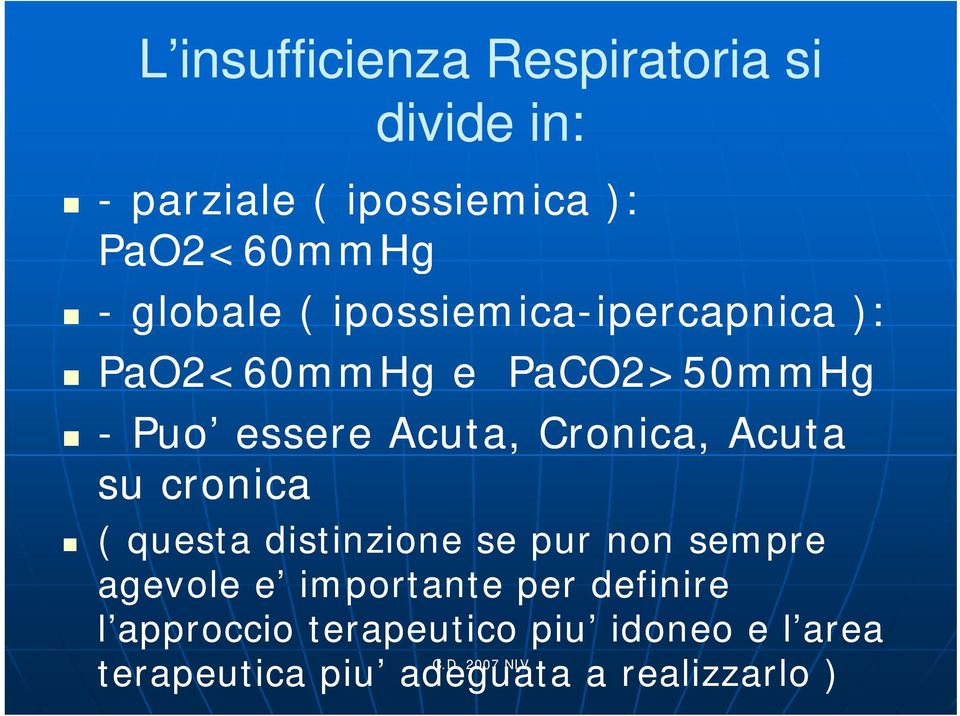 Acuta, Cronica, Acuta su cronica ( questa distinzione se pur non sempre agevole e importante