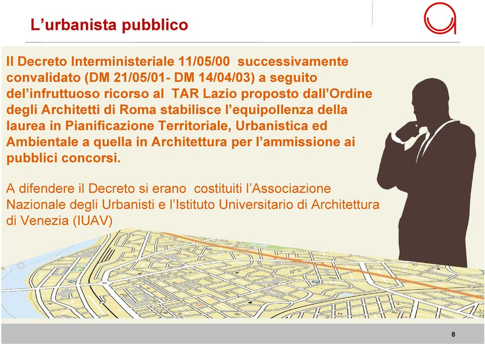 Pianificazione Territoriale, Urbanistica ed Ambientale a quella in Architettura per l ammissione ai pubblici concorsi.