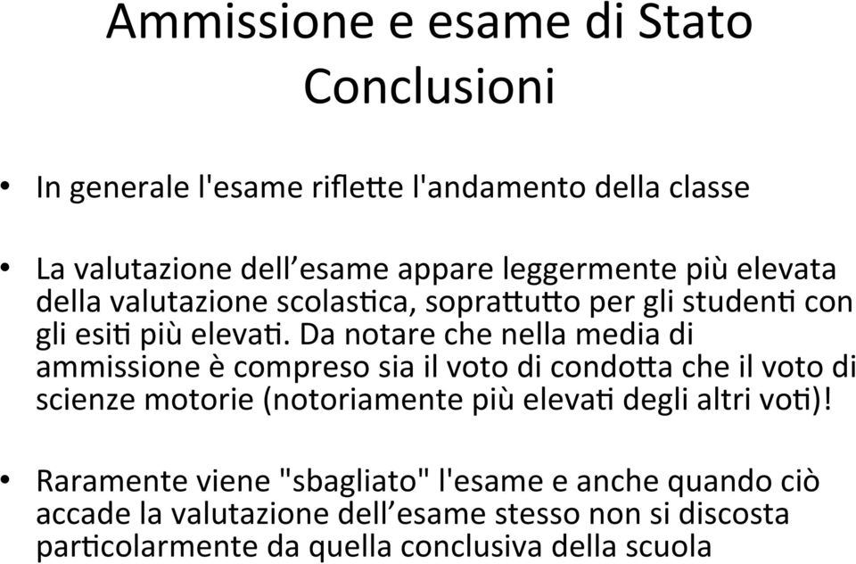 Da notare che nella media di ammissione è compreso sia il voto di condopa che il voto di scienze motorie (notoriamente più eleva5