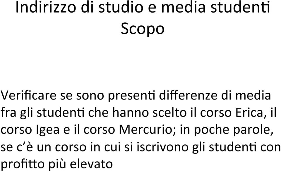 corso Erica, il corso Igea e il corso Mercurio; in poche parole,