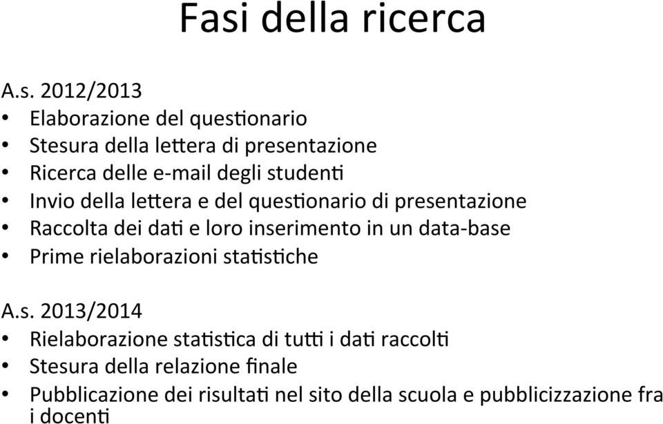 inserimento in un data- base Prime rielaborazioni sta5s5che A.s. 2013/2014 Rielaborazione sta5s5ca di tuf i da5