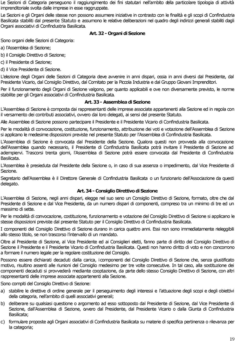 deliberazioni nel quadro degli indirizzi generali stabiliti dagli Organi associativi di Confindustria Basilicata.