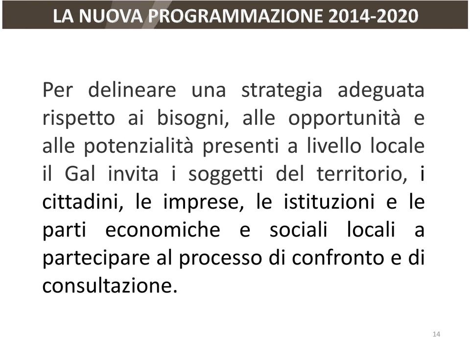 territorio, i cittadini, le imprese, le istituzioni e le parti economiche e