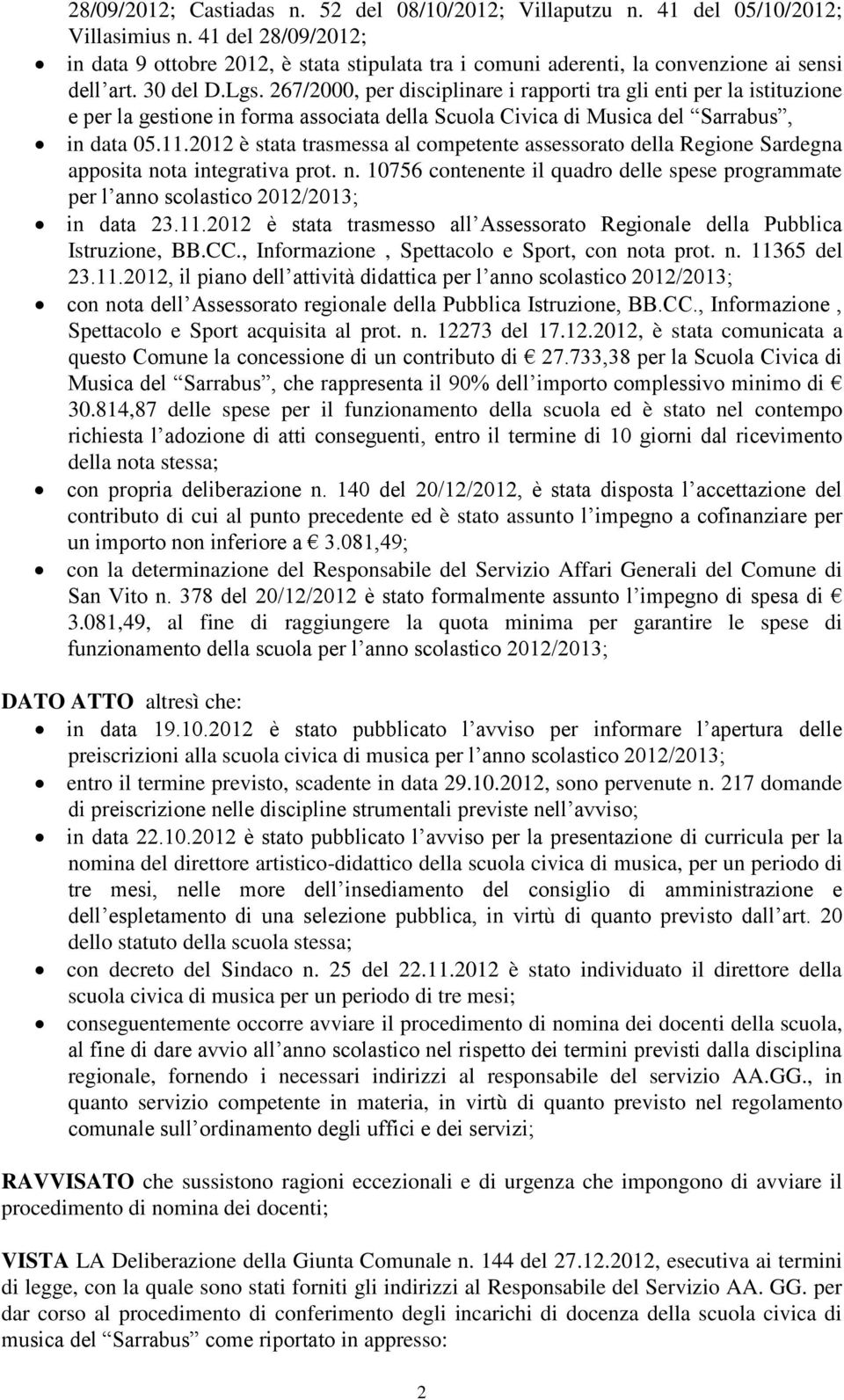 267/2000, per disciplinare i rapporti tra gli enti per la istituzione e per la gestione in forma associata della Scuola Civica di Musica del Sarrabus, in data 05.11.