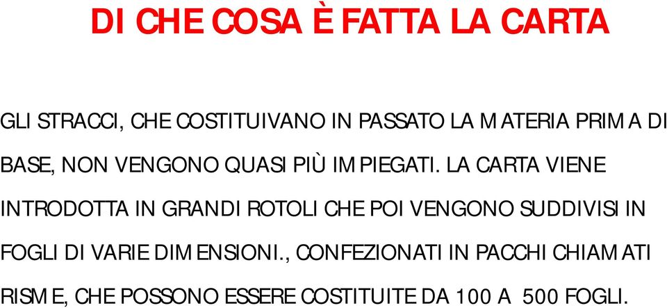 LA CARTA VIENE INTRODOTTA IN GRANDI ROTOLI CHE POI VENGONO SUDDIVISI IN FOGLI