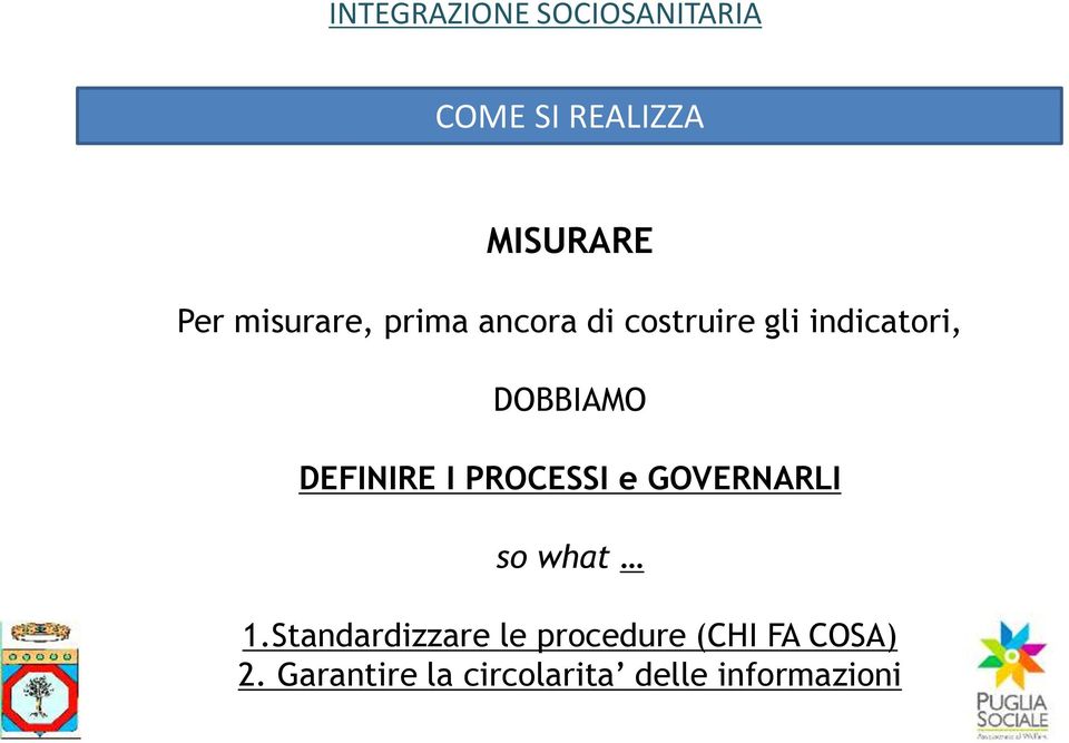 DEFINIRE I PROCESSI e GOVERNARLI so what 1.