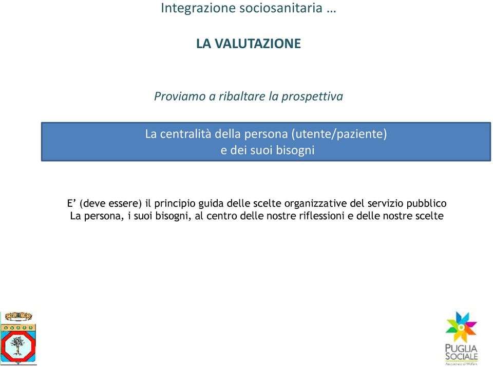 E (deve essere) il principio guida delle scelte organizzative del servizio