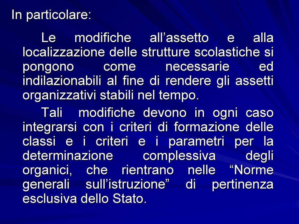 Tali modifiche devono in ogni caso integrarsi con i criteri di formazione delle classi e i criteri e i parametri