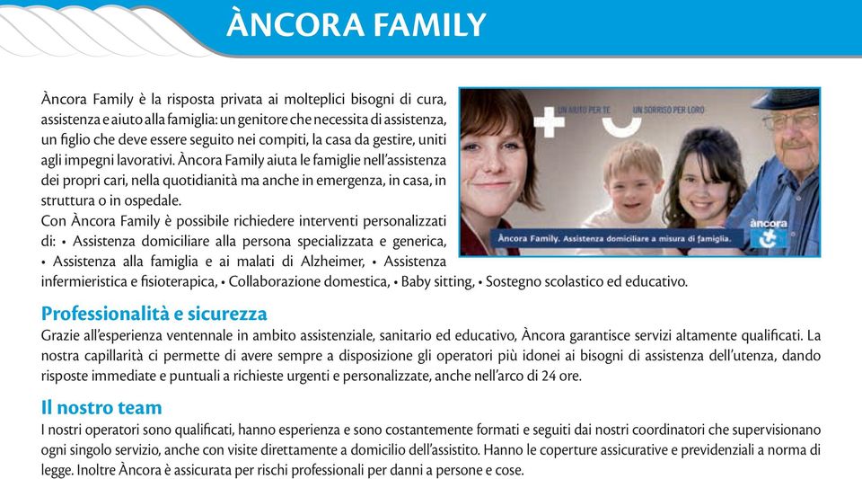 Àncora Family aiuta le famiglie nell assistenza dei propri cari, nella quotidianità ma anche in emergenza, in casa, in struttura o in ospedale.