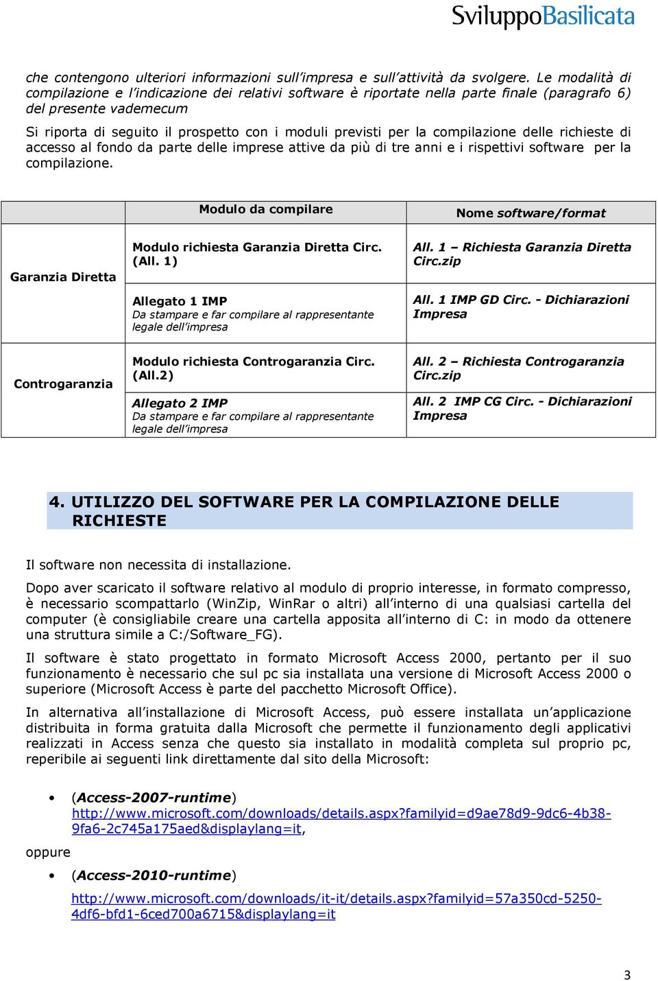 compilazione delle richieste di accesso al fondo da parte delle imprese attive da più di tre anni e i rispettivi software per la compilazione.