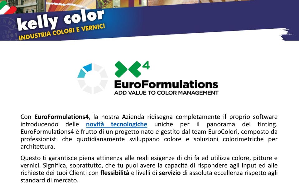 colorimetriche per architettura. Questo ti garantisce piena attinenza alle reali esigenze di chi fa ed utilizza colore, pitture e vernici.