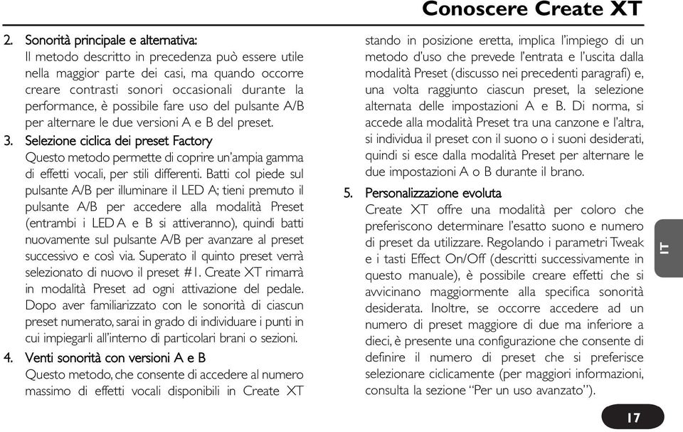 possibile fare uso del pulsante A/B per alternare le due versioni A e B del preset. 3.