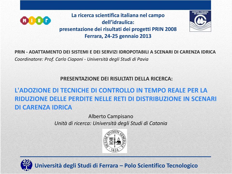 Carlo Ciaponi - Università degli Studi di Pavia PRESENTAZIONE DEI RISULTATI DELLA RICERCA: L'ADOZIONE DI TECNICHE DI CONTROLLO IN TEMPO REALE PER LA